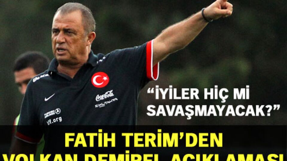Fatih Terim'den Volkan açıklaması