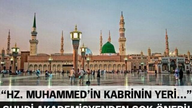 'Hazreti Muhammed'in kabrinin yerinin değiştirilebileceği' iddiası
