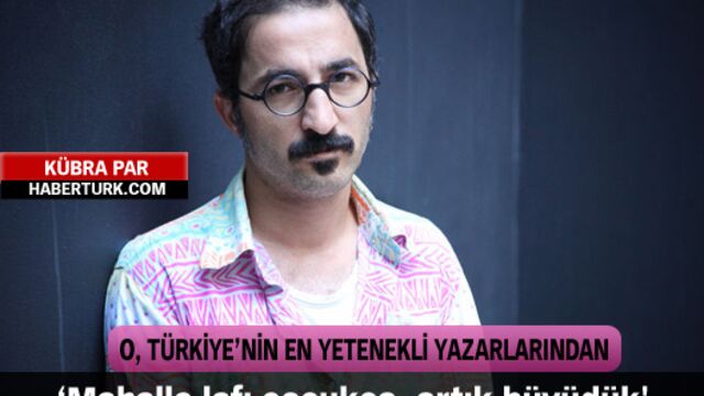 'Mahalle lafı çocukça, artık büyüdük'