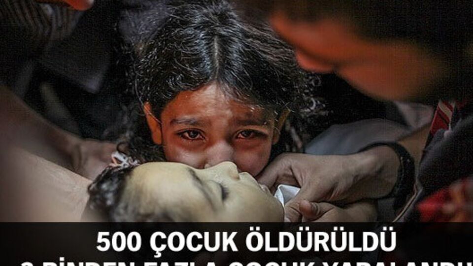 500 çocuk öldürüldü, 3 binden fazlası yaralandı