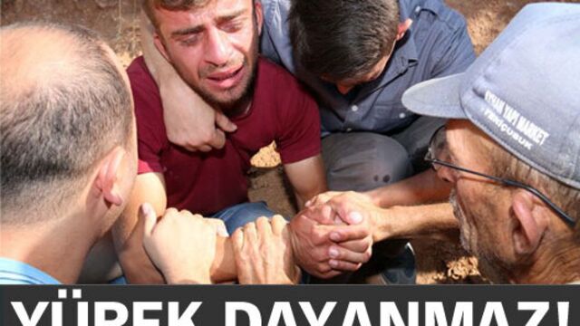 Yürek dayanmaz!
