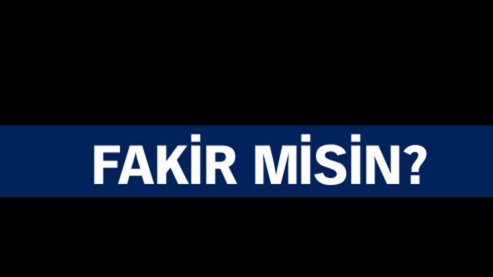 "Fakirler ölsün" mü?
