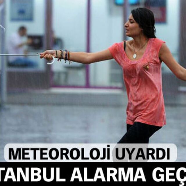 Meteoroloji'den İstanbul için uyarı!