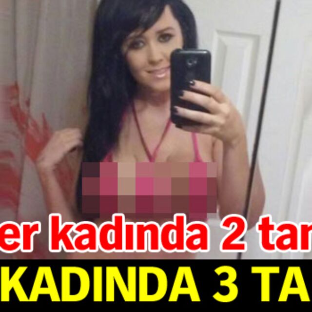 Her kadında 2 tane bu kadında...