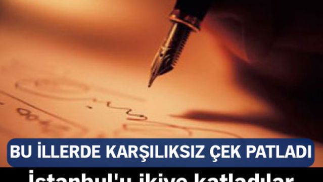 Bu illerde karşılıksız çek patladı