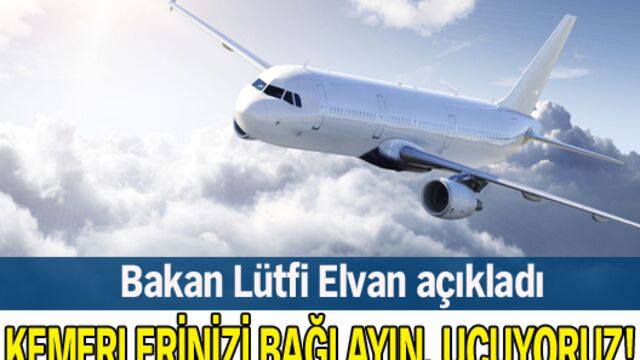 Kemerleri bağlayın, uçuyoruz!