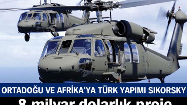 Ortadoğu ve Afrika'ya Türk yapımı Sikorsky