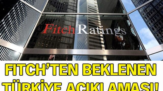 Fitch, Türkiye'nin kredi notunu açıkladı