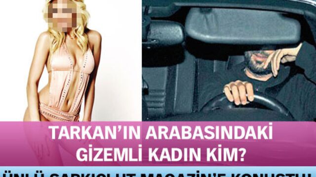 Tarkan'ın arabasındaki kadın kim?
