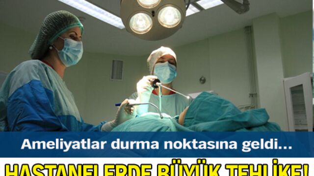 Hastanelerde büyük tehlike!