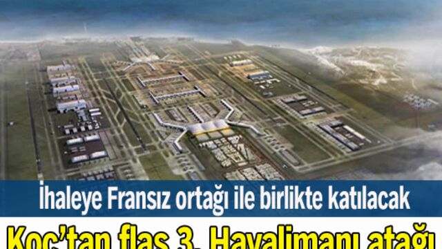 Koç Holding'ten flaş 3. Havalimanı kararı