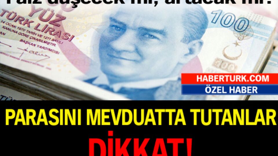 Parasını mevduatta tutanlar dikkat!