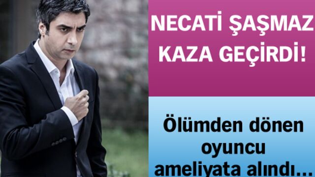 Necati Şaşmaz kaza geçirdi