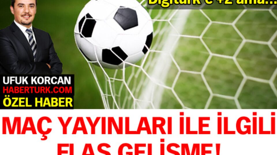 Maç yayınlarıyla ilgili flaş gelişme!