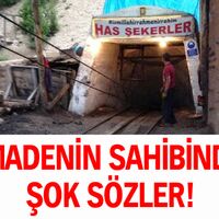 O madenin sahibinden şok sözler!