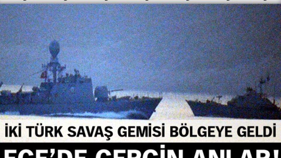 Ege'de kritik dakikalar!