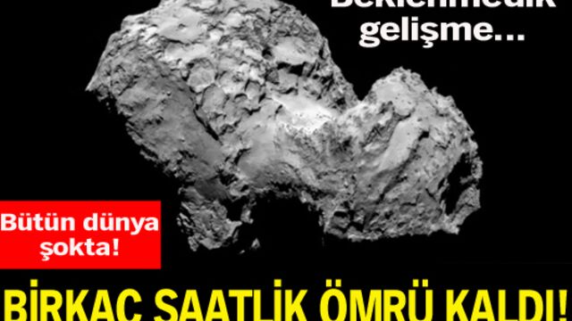 Birkaç saatlik ömrü kaldı!