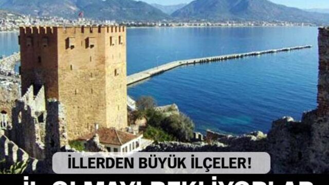 İl olmayı bekleyen şehirler!