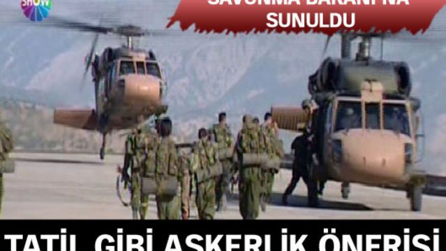Tatil gibi askerlik önerisi!