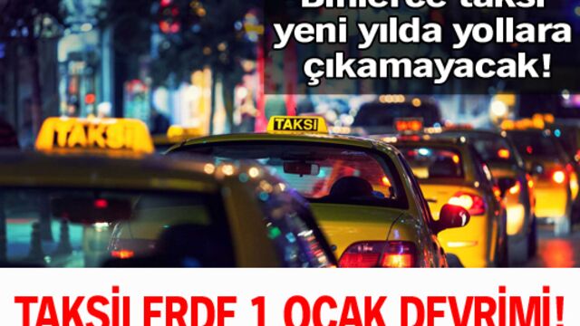 Taksilerde 1 Ocak devrimi!
