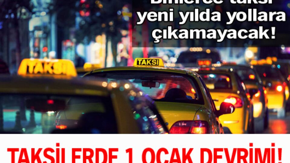 Taksilerde 1 Ocak devrimi!