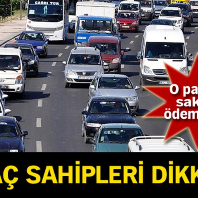 Araç sahipleri dikkat!