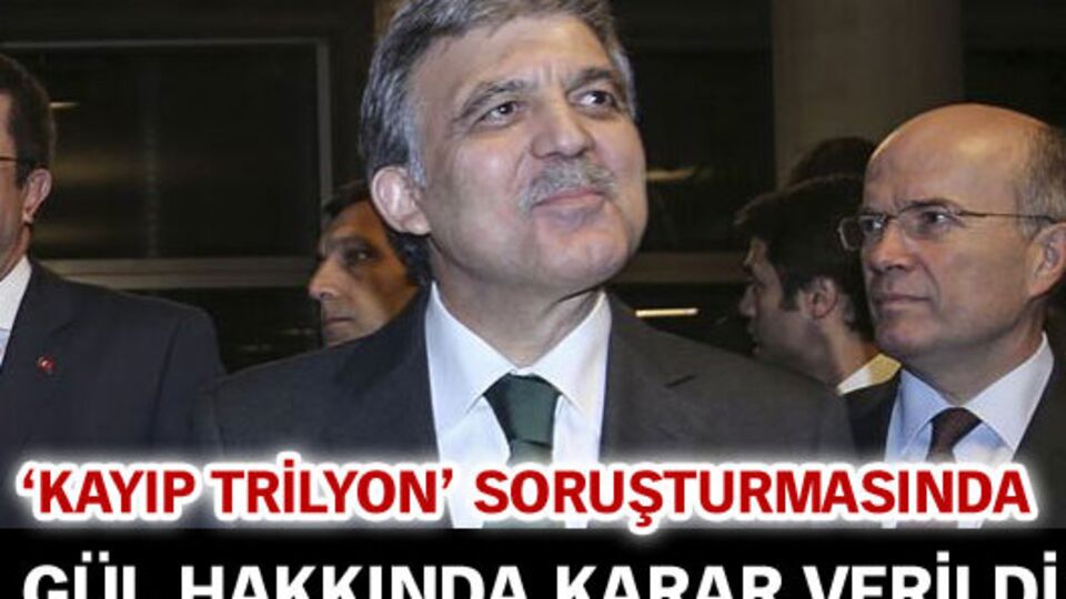 Abdullah Gül hakkında takipsizlik kararı verildi