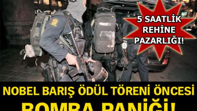 Nobel barış ödülü töreni öncesi bomba paniği!