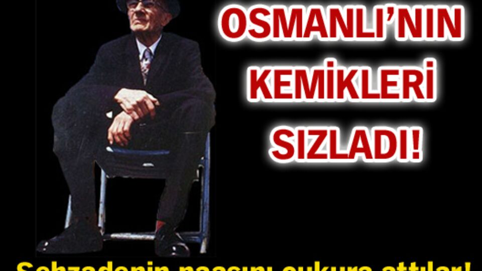 Osmanlı'nın kemikleri sızladı!