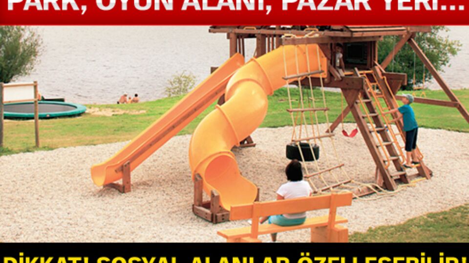 Dikkat! Sosyal alanlar özelleşebilir