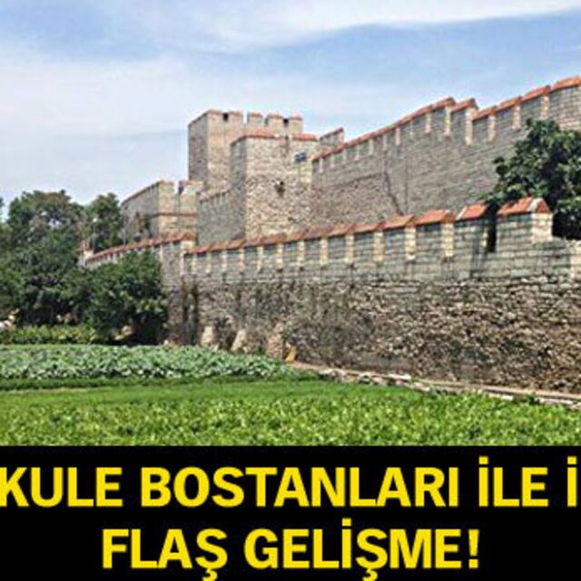 Yedikule Bostanları ile ilgili flaş gelişme!