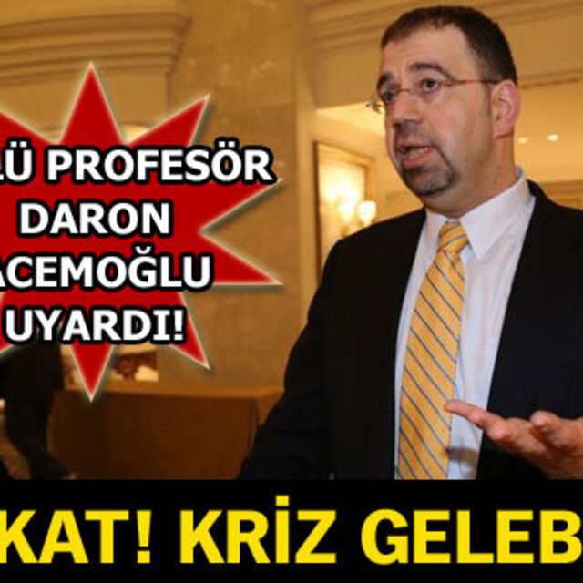 Dikkat! Kriz gelebilir