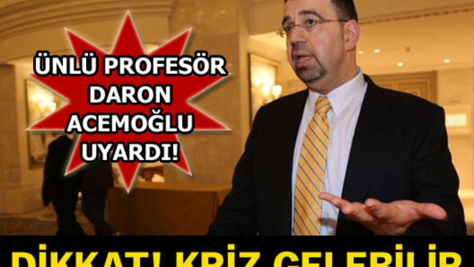 Dikkat! Kriz gelebilir