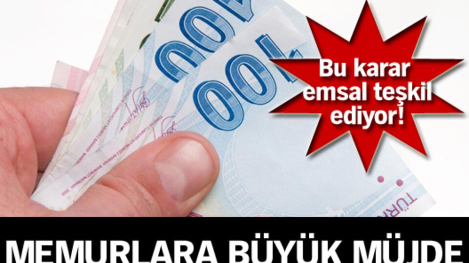 Memurlara büyük müjde!
