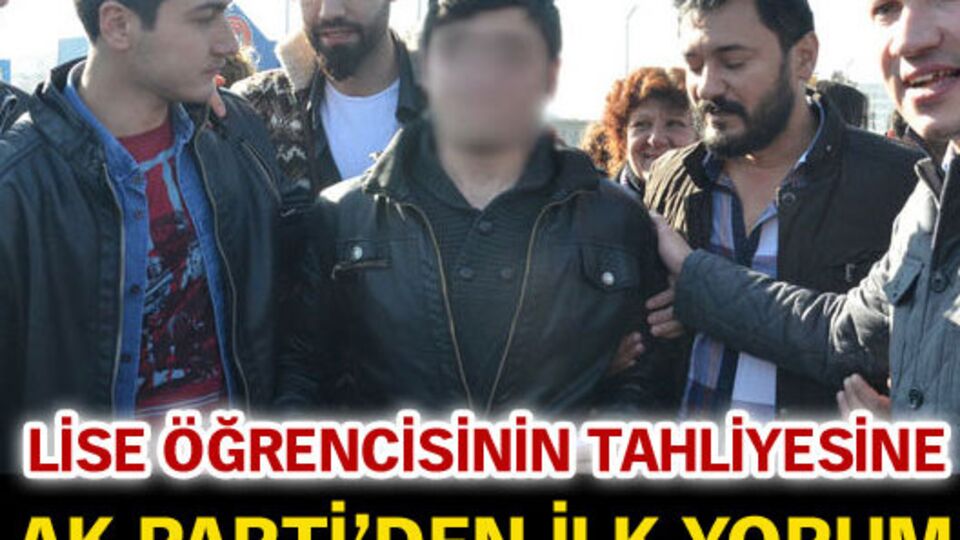 16 yaşında liselinin tahliye olmasına AK Parti'den ilk yorum