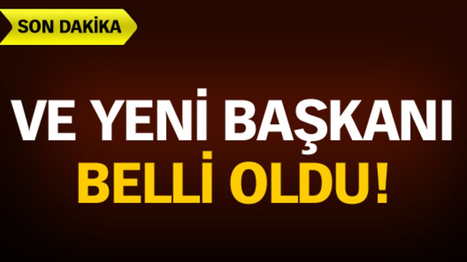 Yeni başkan belli oldu