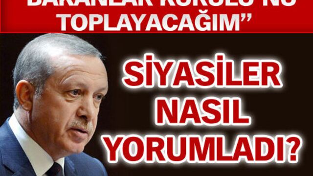 Erdoğan'ın 'Bakanlar Kurulu'nu toplayacağım' açıklamasına kim ne dedi?