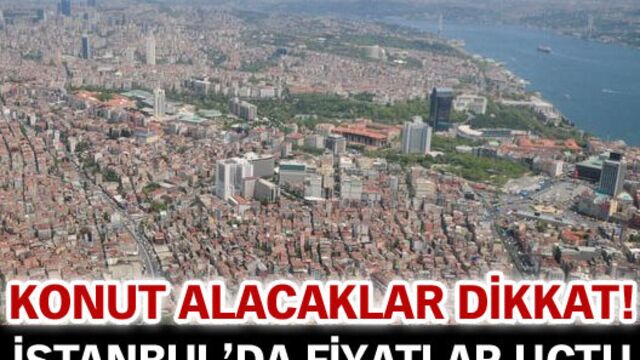 İstanbul'da konut fiyatları uçtu!
