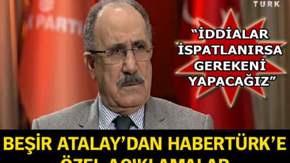Beşir Atalay'dan Habertürk'e özel açıklamalar