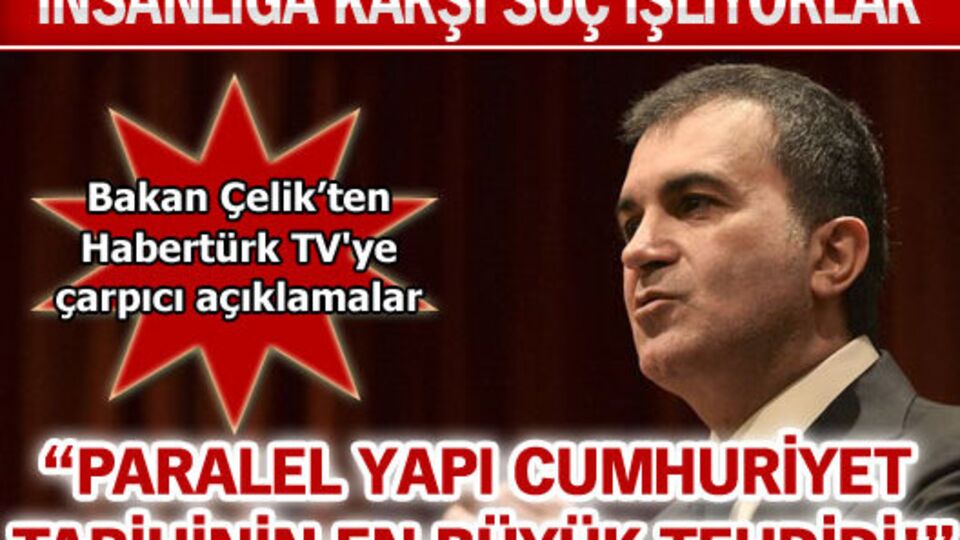 Çelik: İnsanlığa karşı suç işliyorlar