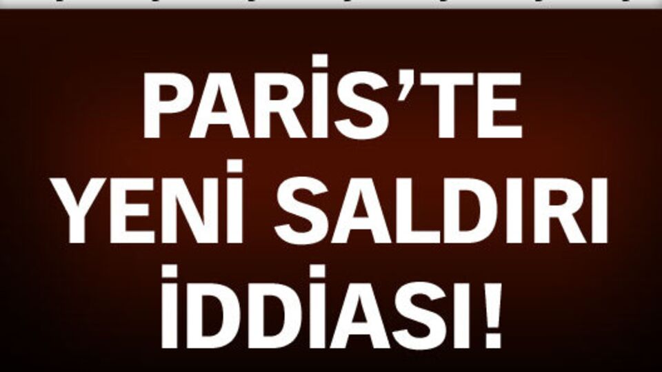Paris'te yeni saldırı iddiası
