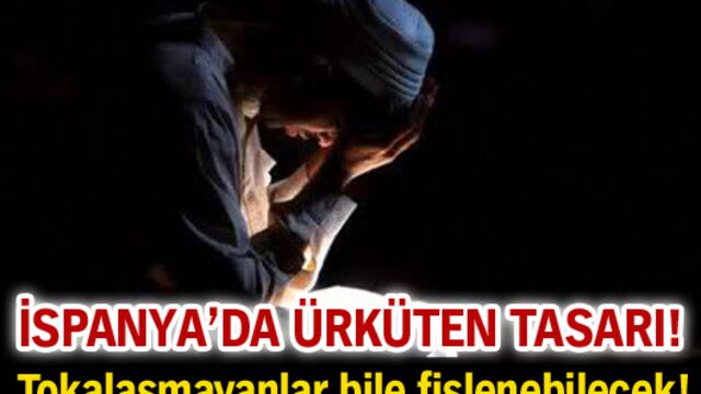İspanya'da ürküten tasarı!