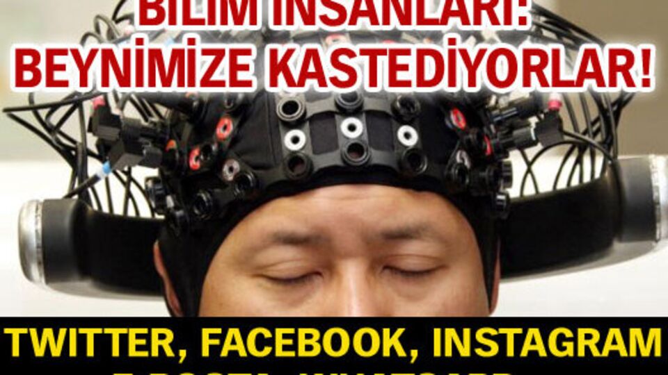 Bilim insanları: Beynimize kastediyorlar!