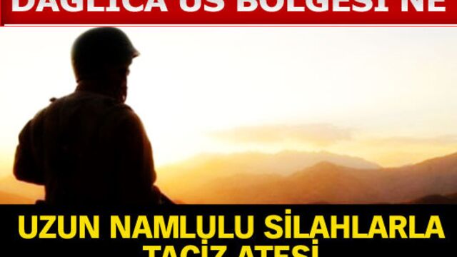 Dağlıca Üs Bölgesi'ne taciz ateşi