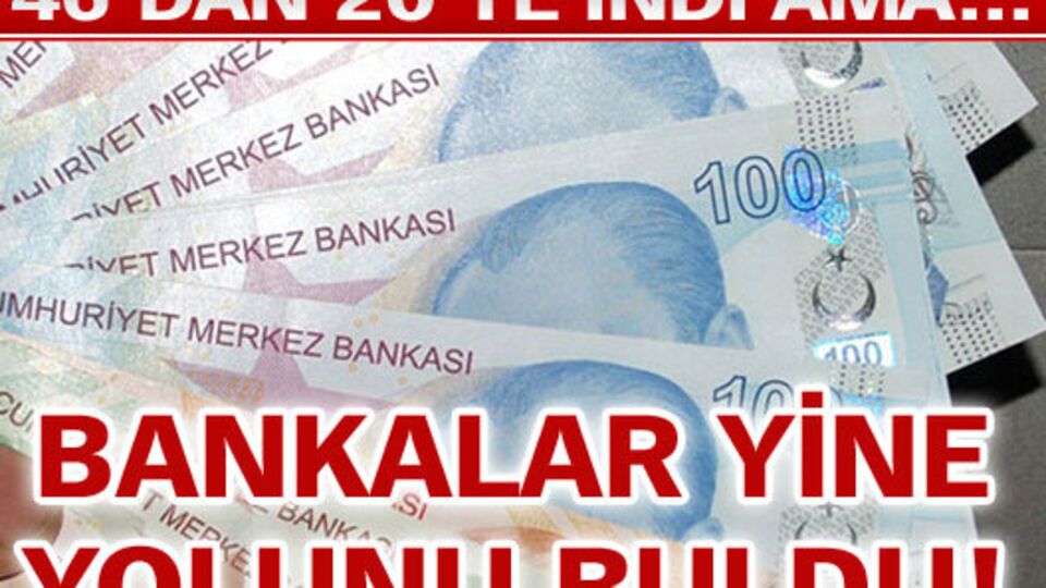 Bankalar yine yolunu buldu!