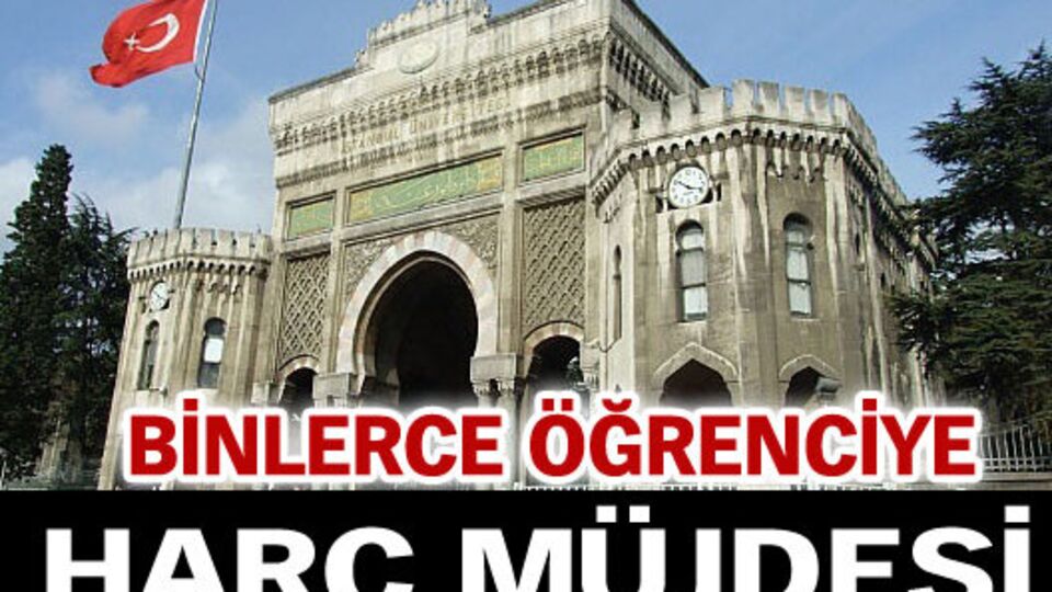 Binlerce öğrenciye harç müjdesi!