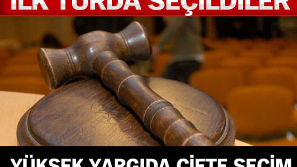 Yüksek yargıda çifte seçim!