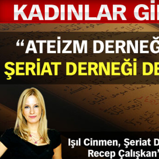 "Ateizm Derneği varsa Şeriat Derneği de olacak"