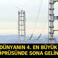 Dünyanın en büyük 4. köprüsünde sona gelindi!
