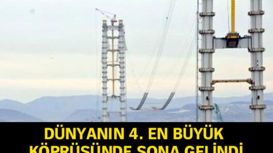 Dünyanın en büyük 4. köprüsünde sona gelindi!